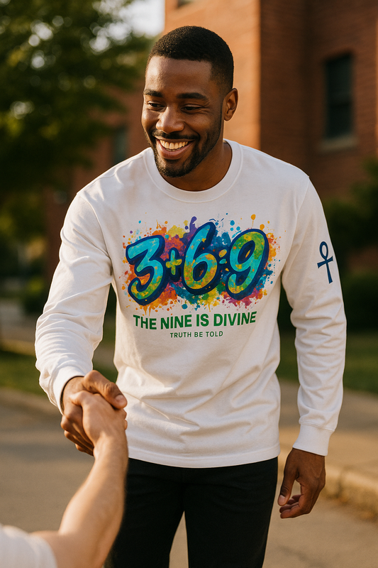 3+6=9 The nine is divine long sleeve truth be told